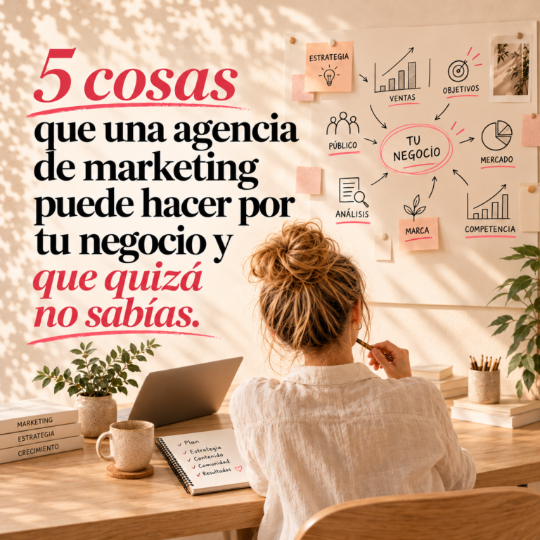 5 cosas que una agencia de marketing puede hacer por tu negocio y que quizá no sabías